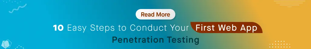 10 Easy Steps To Conduct Your First Web App Penetration Testing
