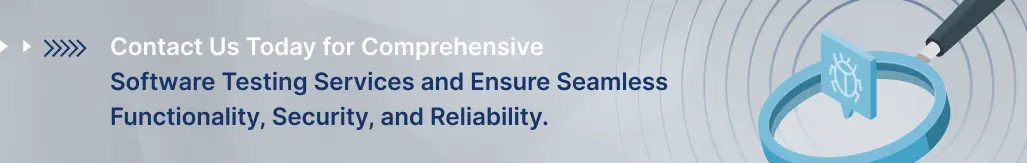 Contact Us For Comprehensive Software Testing Services