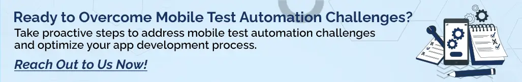 Contact Us To Overcome Mobile Testing Automation Challenges