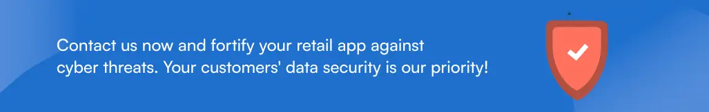 Contact Us To Secure Your Retail App