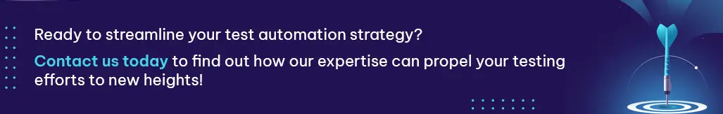 Contact Us To Streamline Your Test Automation Strategy