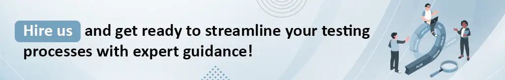 Hire Us To Streamline Your Testing Processes