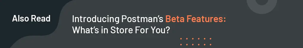 Know More About Postsman Beta Features