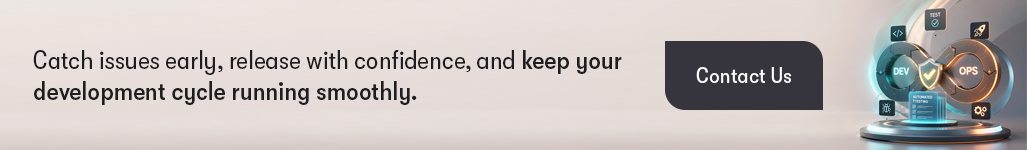 Catch issues early, release with confidence, and keep your development cycle running smoothly..png