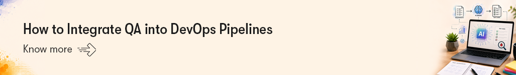 How to Integrate QA into DevOps Pipelines - Know more.png