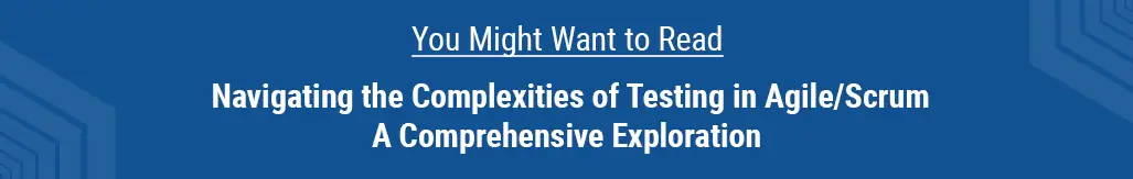 Navigating The Complexities Of Testing In Agile