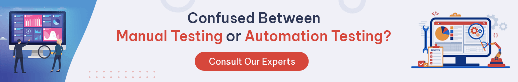 to know manual testing and automation testing consult our experts