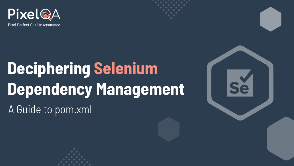 Deciphering Selenium Dependency Management A Guide to pom.xml