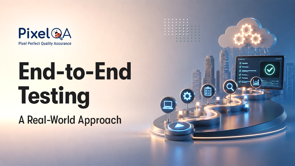 End-to-End (E2E) Testing: A Practical Approach