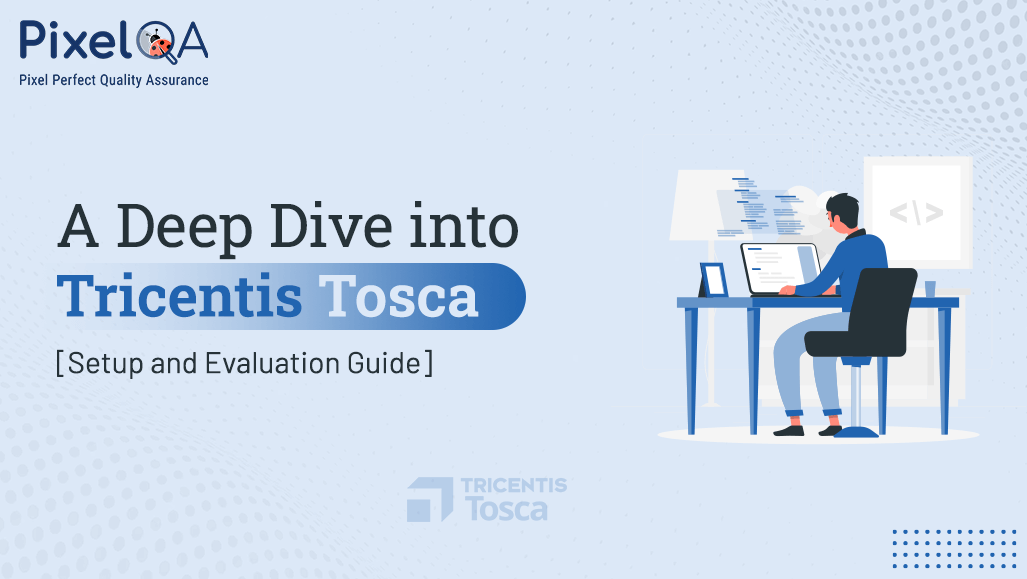 A Deep Dive into Tricentis Tosca - Setup and Evaluation Guide