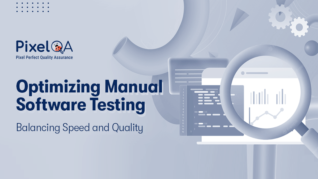 How to Accelerate Manual Software Testing Without Compromising Quality