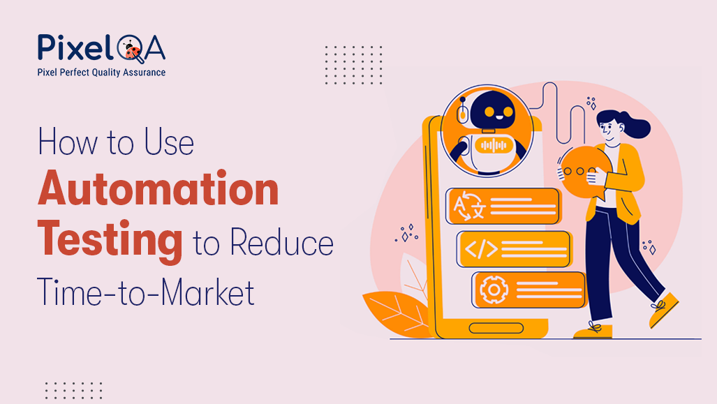 Automation Testing to Reduce Time to Market Faster