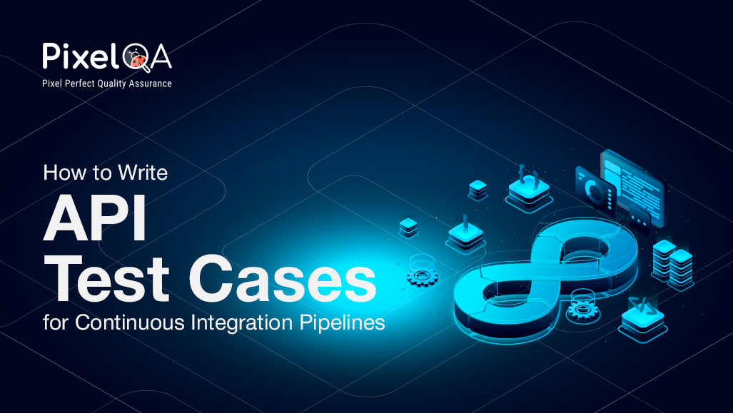 How to Write API Test Cases for Continuous Integration Pipelines - Step ...
