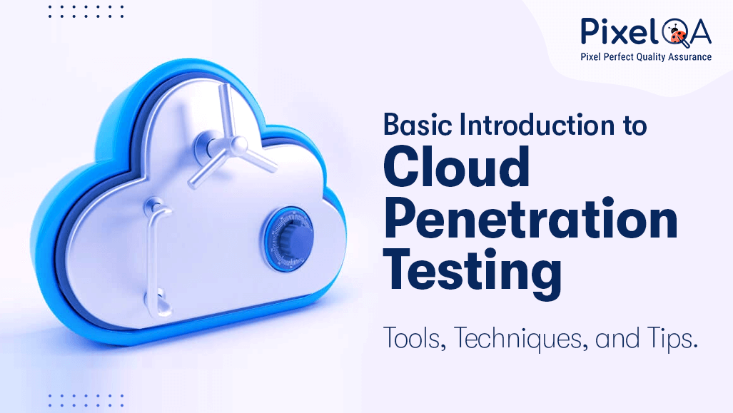 Cloud Pen Testing Basics: Tools, Techniques & Tips