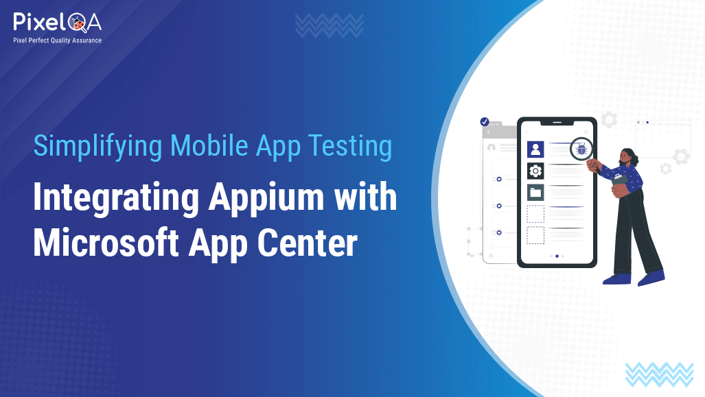 Appium with MS App Center: Simplifying Mobile App Testing