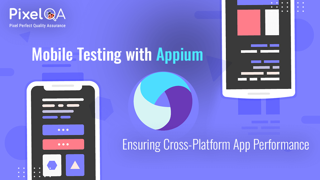 Mobile Testing with Appium: Ensuring Cross-Platform App Performance