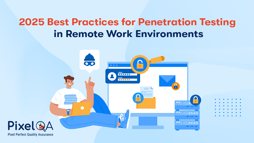 Best Practices for Penetration Testing in Remote Work Environments  2025