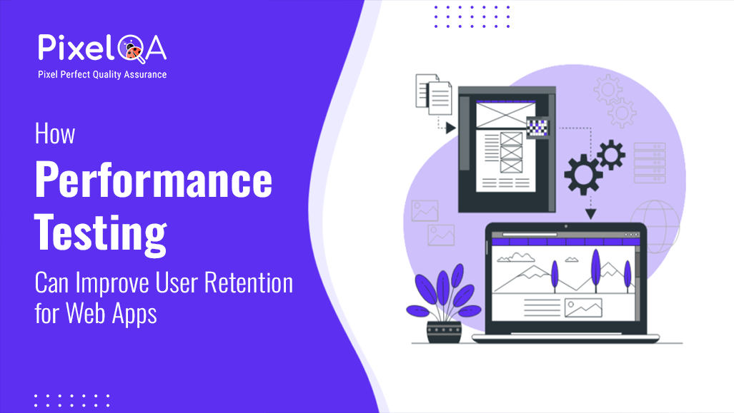 How Performance Testing Boosts User Retention and Experience