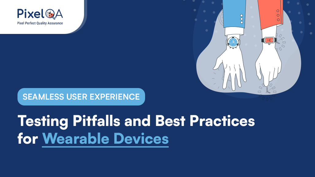 Testing Pitfalls and Best Practices for Wearable Devices