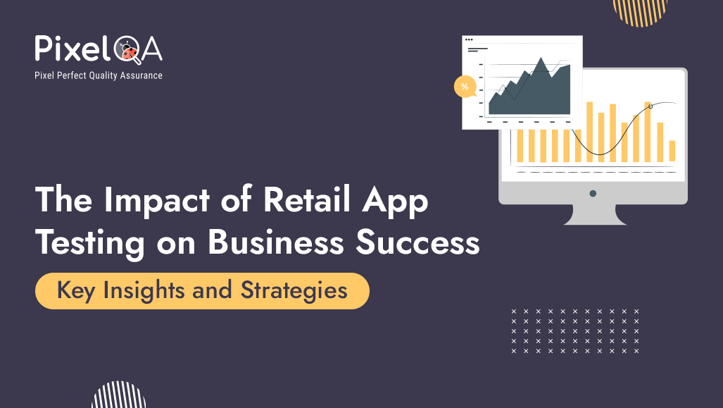 Retail App Testing: Key Insights for Business Success