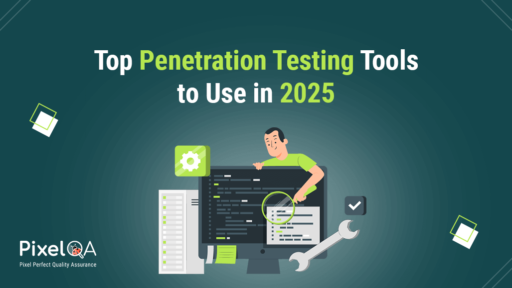 Top Penetration Testing Tools to Use in 2025