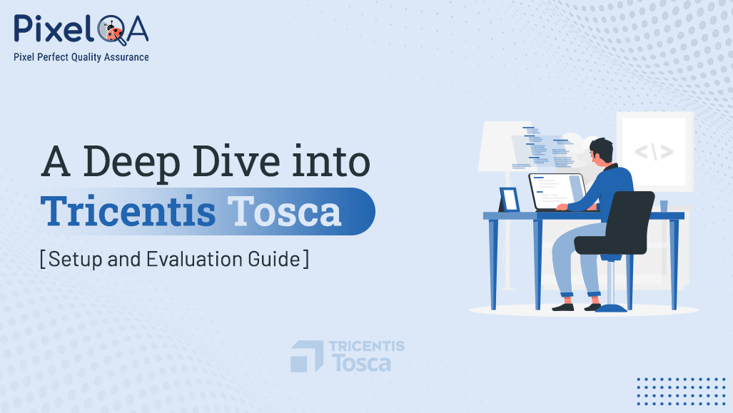 A Deep Dive into Tricentis Tosca [Setup and Evaluation Guide]