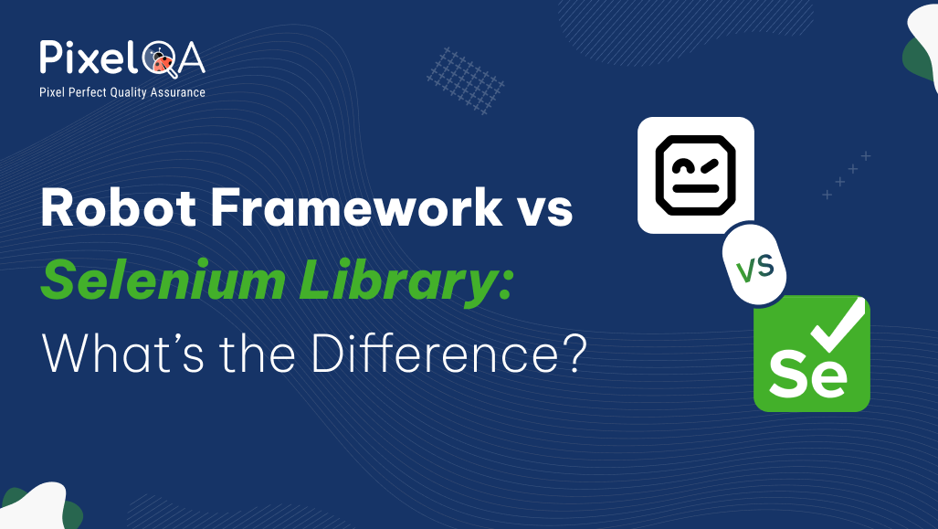 Robot Framework vs SeleniumLibrary: Key Differences Explained