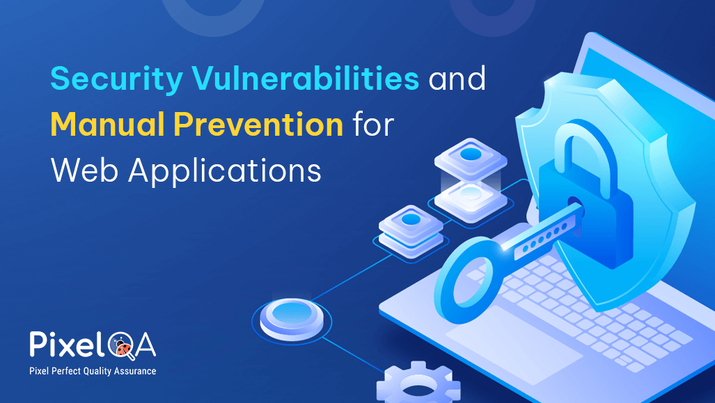 Security Vulnerabilities and Manual Prevention for Web Applications
