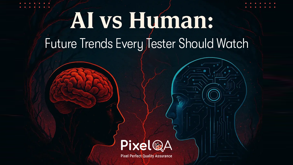 Future Trends Every Tester Should Watch: AI Vs Humans