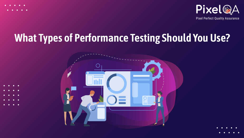 What Types of Performance Testing Should You Use?