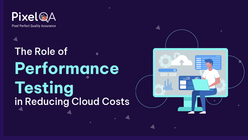 How Performance Testing Helps Reduce Cloud Costs Efficiently