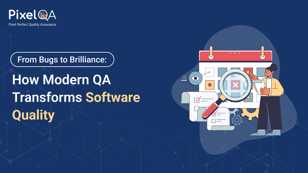From Bugs to Brilliance: How Modern QA Transforms Software Quality