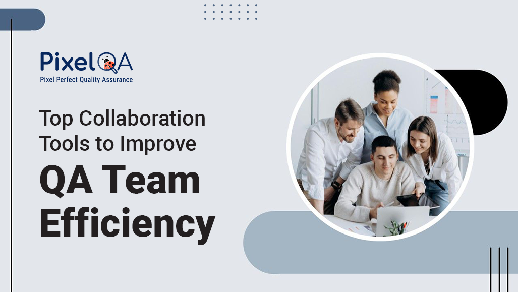 Top 7 Collaboration Tools to Boost QA Team Efficiency