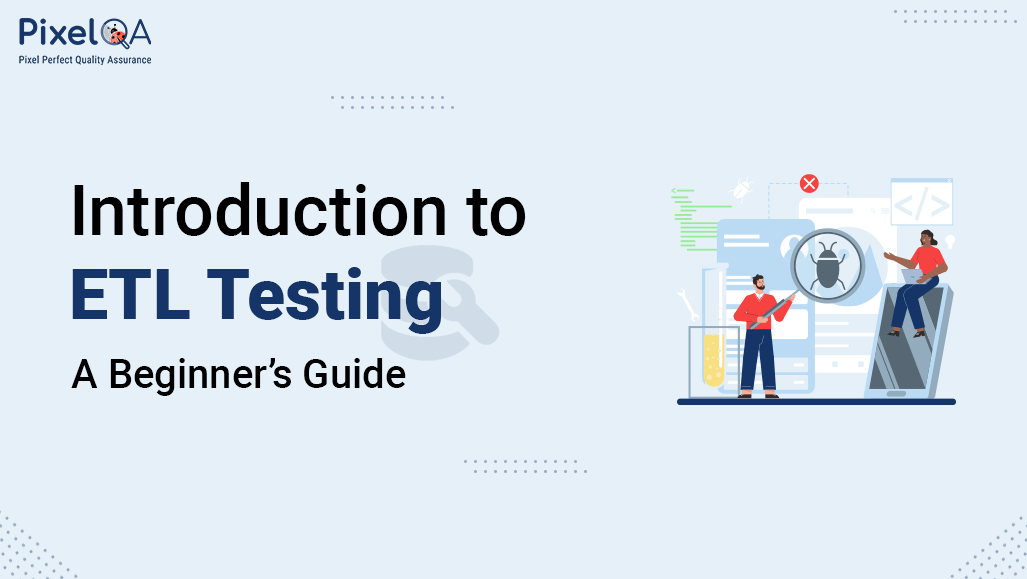 Introduction to ETL Testing: A Beginner’s Guide