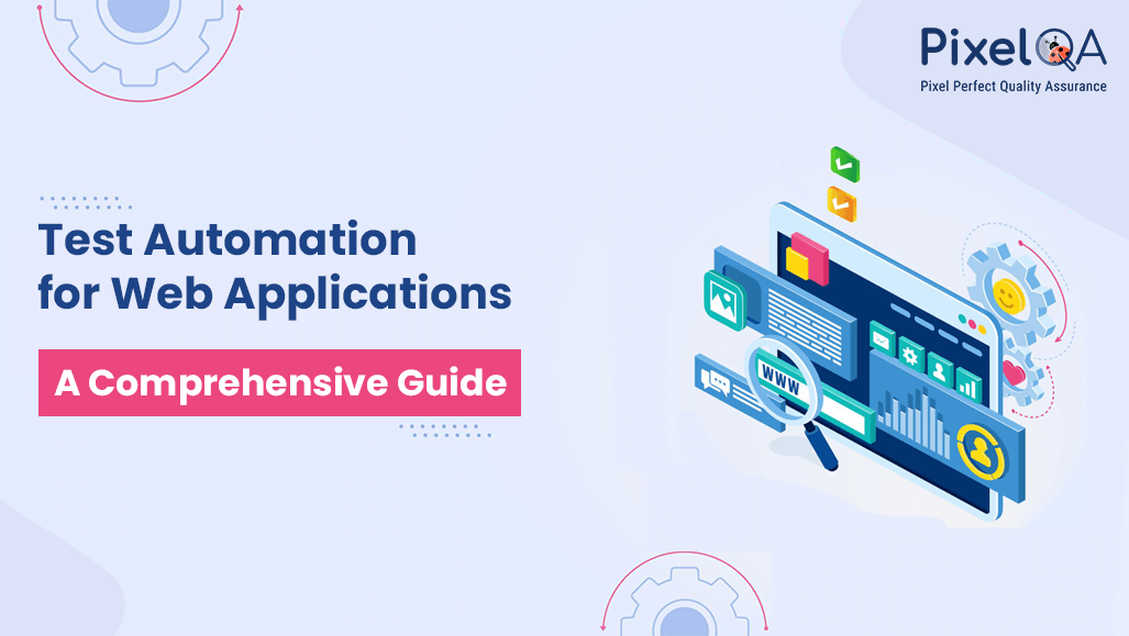 Test Automation for Web Applications: A Comprehensive Guide