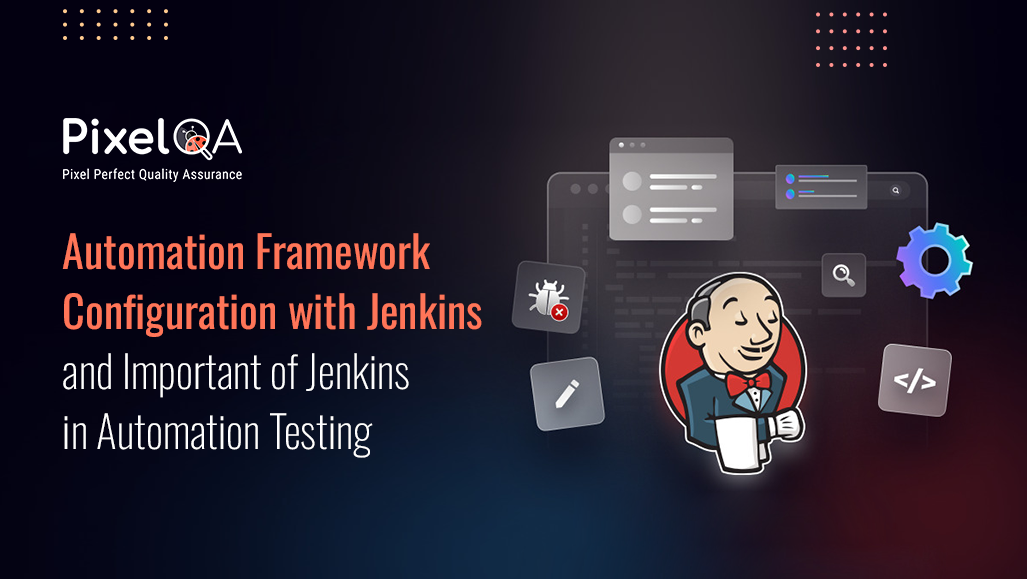 Automation Framework Configuration with Jenkins and Important of Jenkins in Automation Testing