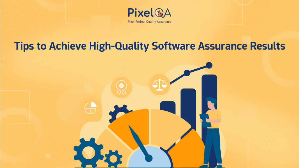 Tips to Achieve High-Quality Software Assurance Results