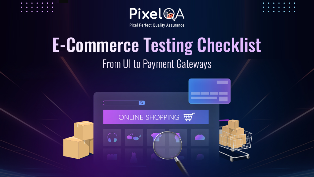 E-Commerce Testing Checklist: Is Your Store Ready to Sell?