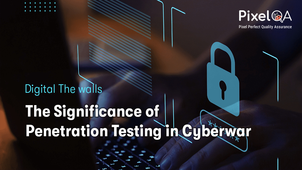 The Significance of Penetration Testing in Modern Cyberwarfare