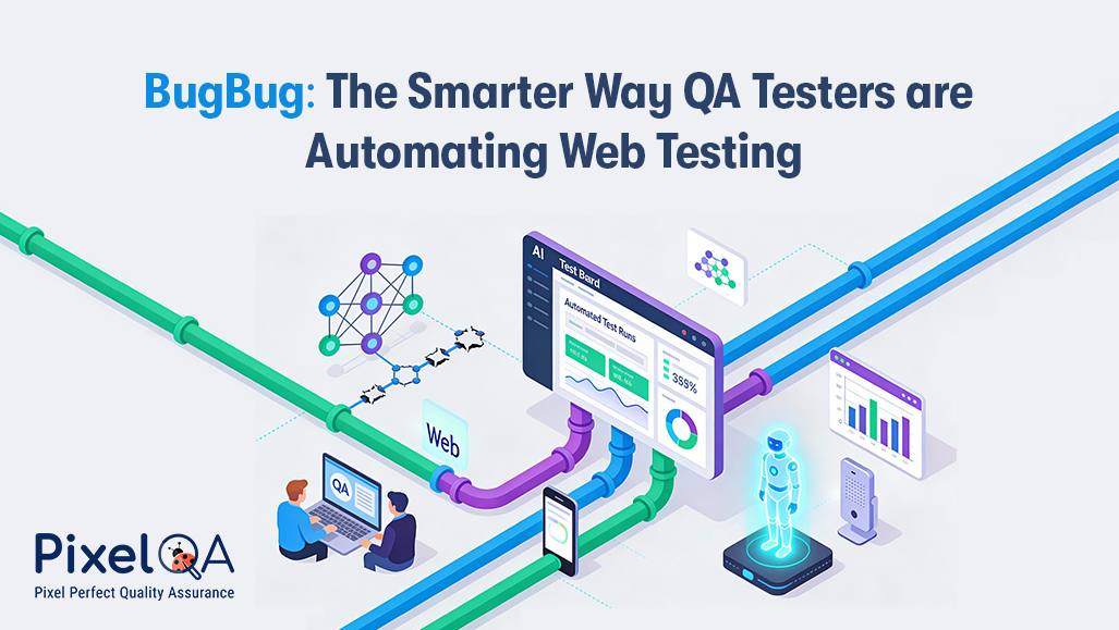 BugBug: The Smarter Way QA Testers are Automating Web Testing