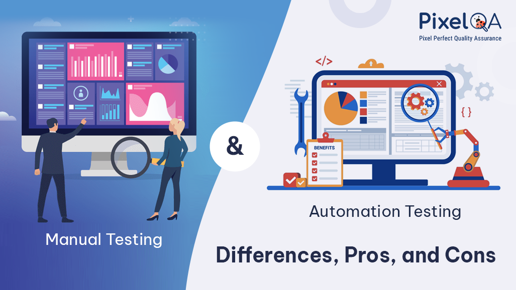 Manual Testing & Automation Testing - Differences, Pros, and Cons