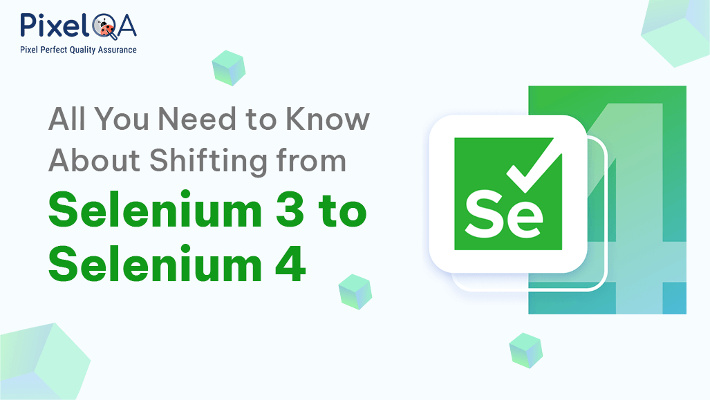 All You Need to Know About Shifting from Selenium 3 to Selenium 4