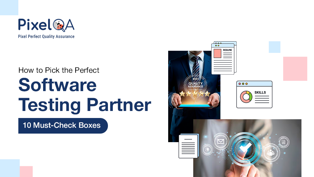 How to Pick the Perfect Software Testing Partner: 10 Must-Check Boxes