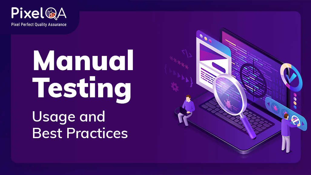 Manual Testing - Usage and Best Practices