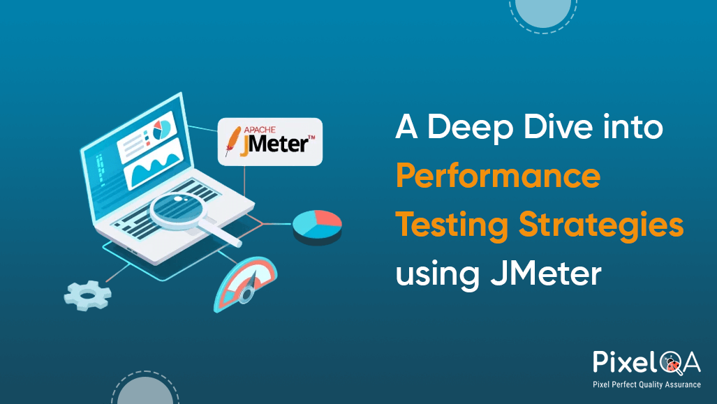 A Deep Dive into Performance Testing Strategies using JMeter