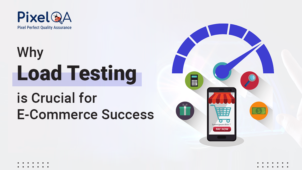 Why Load Testing is Crucial for E-Commerce Success
