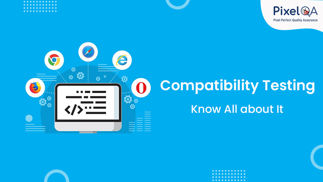 Compatibility Testing - Know All About It