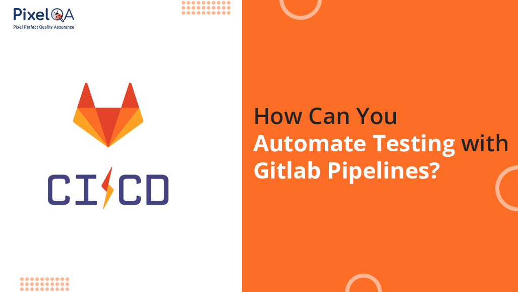 How Can You Automate Testing with Gitlab Pipelines?
