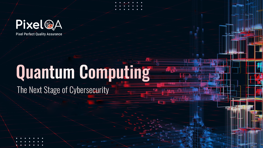 Quantum Computing: The Next Stage of Cybersecurity