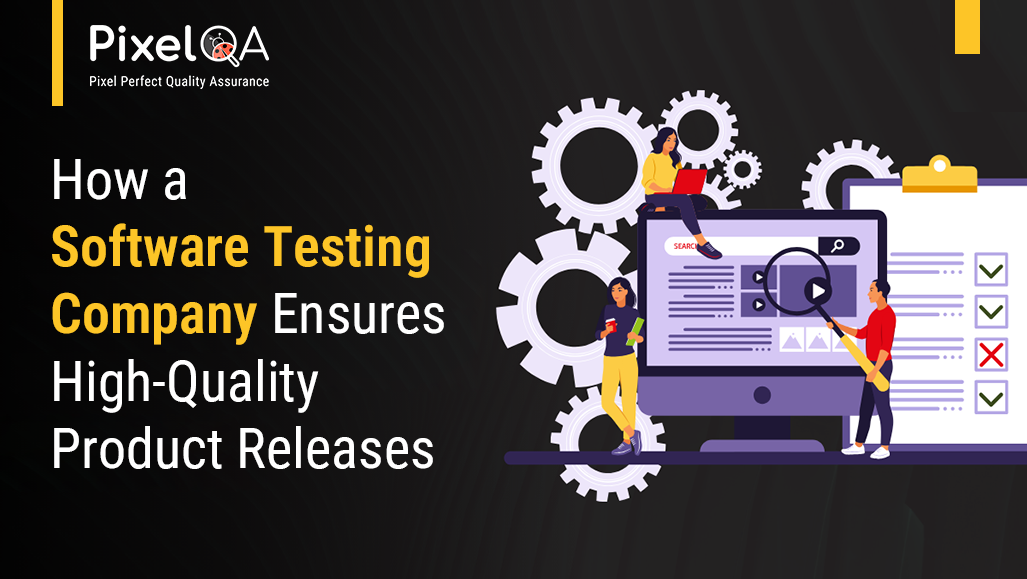 Ensuring Bug-Free Software: How QA Experts Deliver Quality Releases